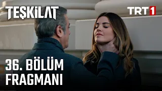 Teşkilat 36. Bölüm Fragmanı