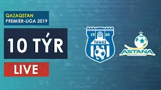 КПЛ-2019. 10 ТУР. ТАРАЗ-АСТАНА