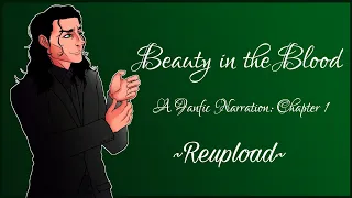 Beauty in the Blood || Chapter 1 (Redux) || A Loki/Marvel FanFic Narration (18+)