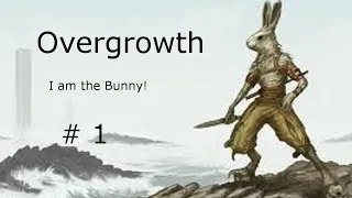 Overgrowth part 1 Ninja Bunnies!!!!!