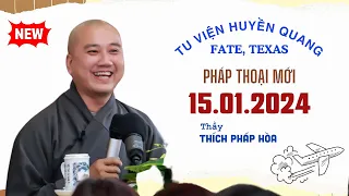 Mới nhất 15/01/2024 - Thầy Thích Pháp Hòa (Tu viện Huyền Quang)