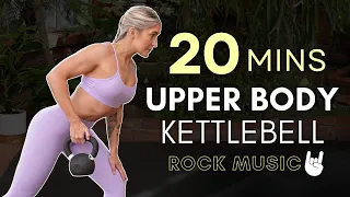 20 Mins UPPER BODY KETTLEBELL Strength Supersets | Intermediate level | ROCK MUSIC | No Repeats