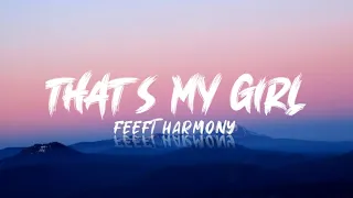 FEEFT HARMONY - That's my GIRL sped up (lyrics)