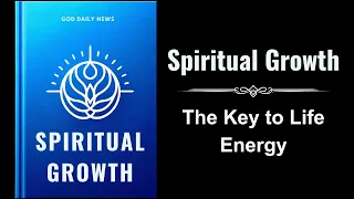 Spiritual Growth: The Key to Life Energy (Audiobook)