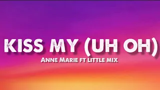 kiss my (uh oh) - Anne marie(lyrics) ft little mix #newsong