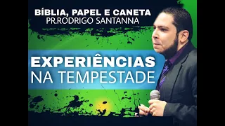 EXPERIÊNCIAS NA TEMPESTADE | BÍBLIA, PAPEL E CANETA | PR.RODRIGO SANTANNA