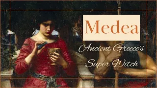 Medea: Ancient Greece's Super Witch