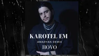 Hovo - Karotel em (Amaryan Remix)