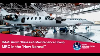 RAeS AW&M Group Webinar: MRO in the "New Normal"