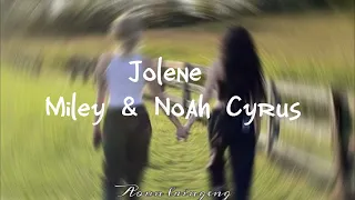 Jolene - Miley&Noah Cyrus [lyrics video]