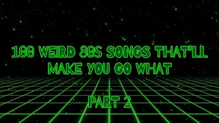 100 Weird 80s Songs That'll Make You Go What Part 2