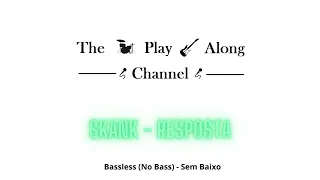 Skank - Resposta - Bassless (Sem Baixo / No Bass)