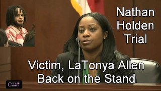 Nathan Holden Trial Day 2 Part 1 (Victim LaTonya Allen Continues)