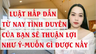 Luật hấp dẫn  Từ nay tình duyên của bạn sẽ thuận lợ như ý  Muốn gì được nấy