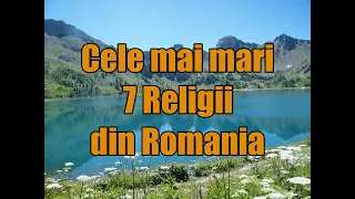 Cele mai mari 7 Culte Religioase din Romania!