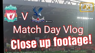 Liverpool v Crystal Palace VLOG **Close Up Footage**