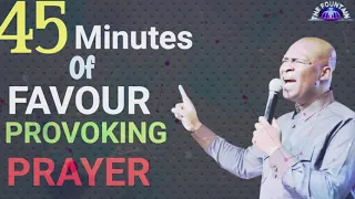 45 - MINUTES FAVOUR PROVOKING PRAYER - APOSTLE JOSHUA SELMAN (A Must Watch).