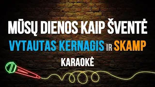 Vytautas Kernagis/Skamp - Mūsų Dienos Kaip Šventė (Karaoke)