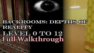 Backrooms: Depths of Reality - [Level 0 to 12] Full Walkthrough【Roblox】