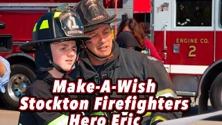 Make-A-Wish • Stockton Firefighters • Hero Eric