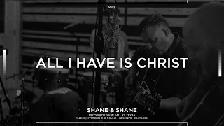 All I Have Is Christ [Acoustic] - Shane & Shane