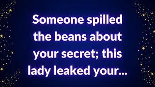 Someone spilled the beans about your secret; this lady leaked your