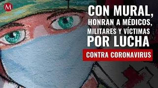Con mural, honran a médicos, militares y víctimas por lucha contra coronavirus