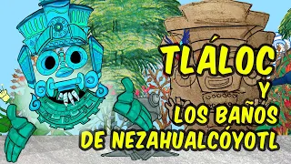 Tláloc y Los Baños de Nezahualcóyotl - Dibujando la historia - Bully Magnets - Historia Documental