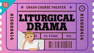 The Death and Resurrection of Theater as...Liturgical Drama: Crash Course Theater #8