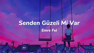 Emre Fel - Senden Güzeli Mi Var (lyrics)