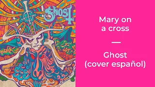 Ghost - Mary on a Cross (cover español)