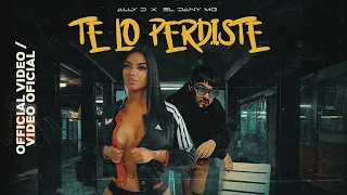 Ally D x El Dany MG - Te Lo Perdiste (Video Oficial)