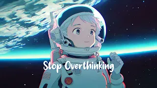 Stop Overthinking 🌘 Calm Down And Relax [ Chill Lofi Hip Hop Beats ] 🌘 Sweet Girl