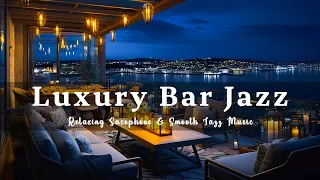 Luxury Bar Jazz 🍷 Relaxing Saxophone & Smooth Jazz Music - Ethereal Jazz BGM in Cozy Bar Ambience