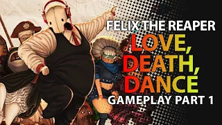 Love, Death and Dance - FELIX THE REAPER Part 1 - Story Lets Play Full Walkthrough Gameplay