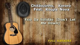 Karaokê Chitãozinho, Xororó  Frio Da Solidão [ Don't Let Me Down ]