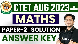 CTET Answer Key 2023 | CTET Maths Paper 2 Answer Key 2023 By Ayush Sir | CTET Paper Analysis 2023