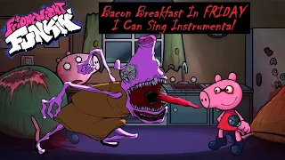 I Can Sing Instrumental - FNF Vs Peppa Pig l Bacon Breakfast In FRIDAY (fnf ost/Creepypasta)