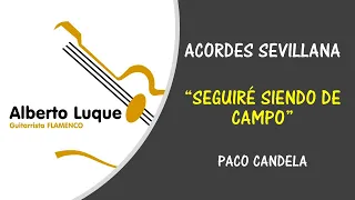 ACORDES SEVILLANA "SEGUIRÉ SIENDO DE CAMPO "DE PACO CANDELA