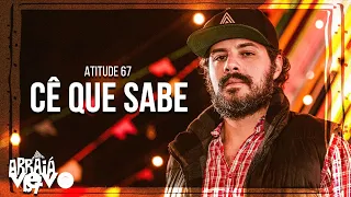 Atitude 67 - Cê Que Sabe