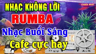 Nhạc Cafe Buổi Sáng Nhạc Không Lời CỰC HAY | Hòa Tấu Rumba Guitar Hay Nhất Nhạc Test Loa Chuẩn Nhất