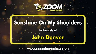 John Denver - Sunshine On My Shoulders - Karaoke Version from Zoom Karaoke