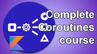 Complete Kotlin Coroutines development course