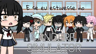 E se eu estivesse  no YANDERE SIMULATOR?|Gacha Life