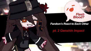Fandom's React to Each Other・pt. 2・genshin impact ・yuna !