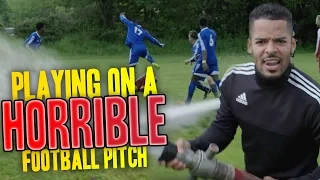 PLAYING ON A HORRIBLE FOOTBALL PITCH!