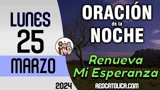 Oracion de la Noche de Hoy Lunes 25 de Marzo - Tiempo De Orar