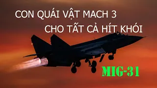 MiG-31: Quái vật Mach 3 Vượt Trội Hoàn Toàn F-35 và F-22