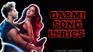 Garmi Song (LYRICS)-Street Dancer 3d|Varun d,Shradda k, Nora F, BADSHAH, Neha k|Remo d.