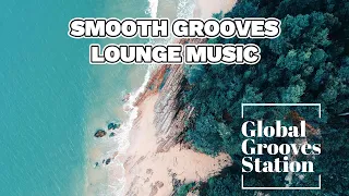 Smooth Grooves Lounge Music 🎧